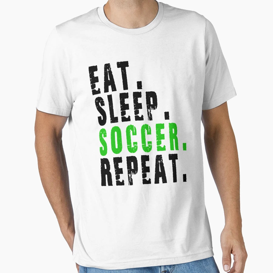Eat Sleep Soccer Repeat T-Shirt - Casual Everyday Wear for Adults - T-Shirt, Sweatshirt, Hoodie