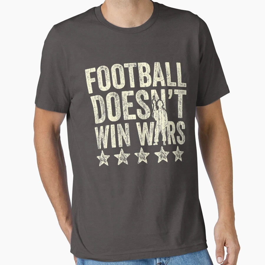Football Doesnt Win Wars T-Shirt - Minimalist Print for Adults - T-Shirt, Sweatshirt, Hoodie
