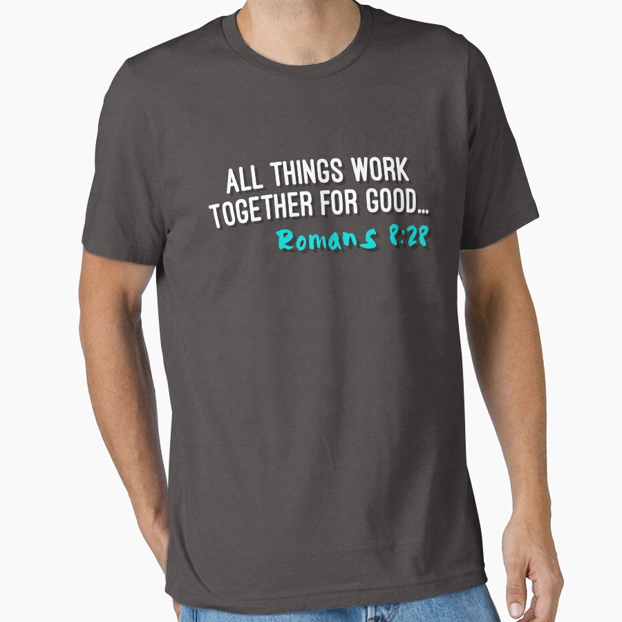 Romans 8 28 All Things Work Together T-Shirt - Fun Novelty Design Unisex - T-Shirt, Sweatshirt, Hoodie
