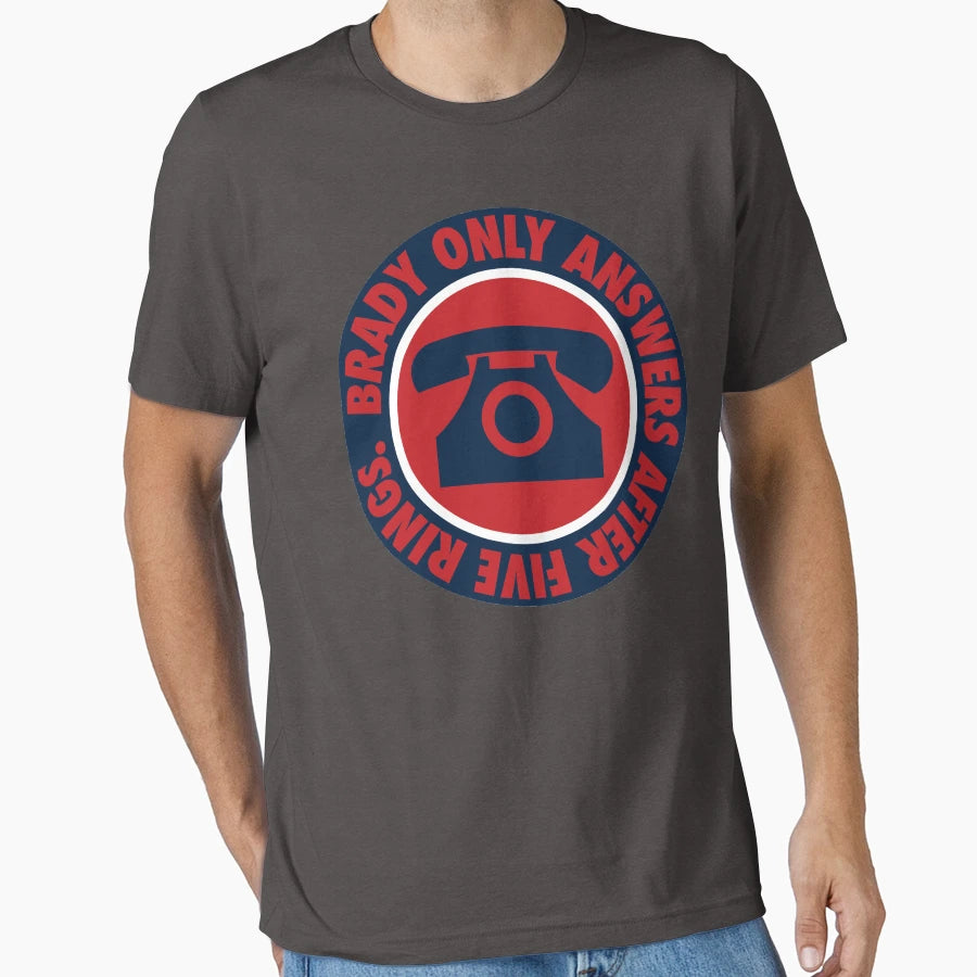 Brady Only Answers After Five Rings T-Shirt - Fun Novelty Design Men Women - T-Shirt, Sweatshirt, Hoodie