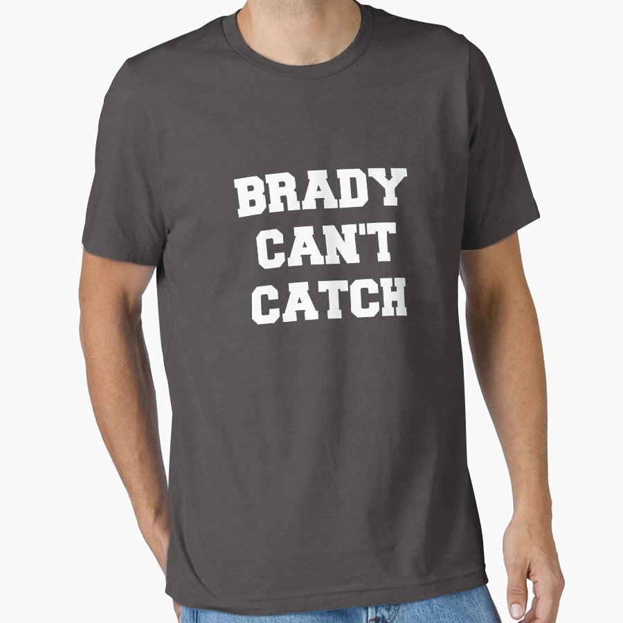 Brady Cant Catch T-Shirt - Streetwear Style for Adults - T-Shirt, Sweatshirt, Hoodie