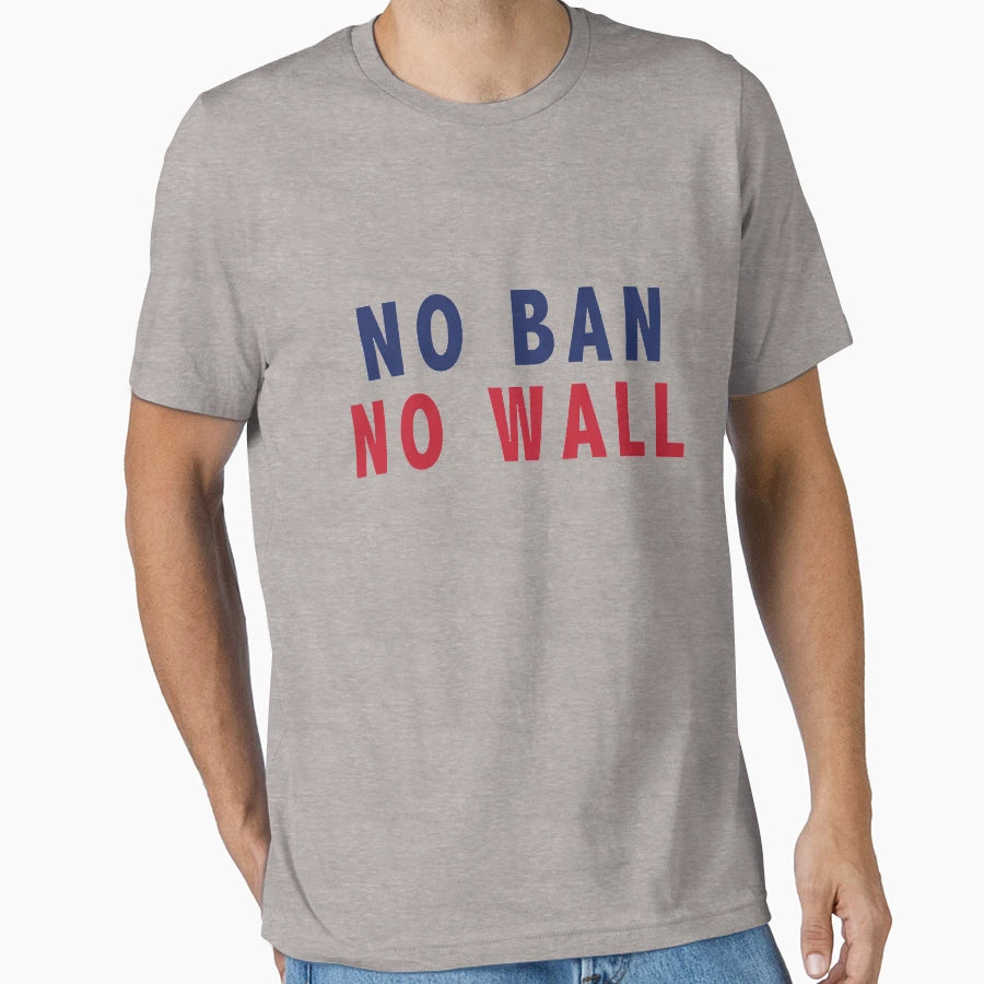 No Ban No Wall T-Shirt - Trendy Graphic Unisex - T-Shirt, Sweatshirt, Hoodie