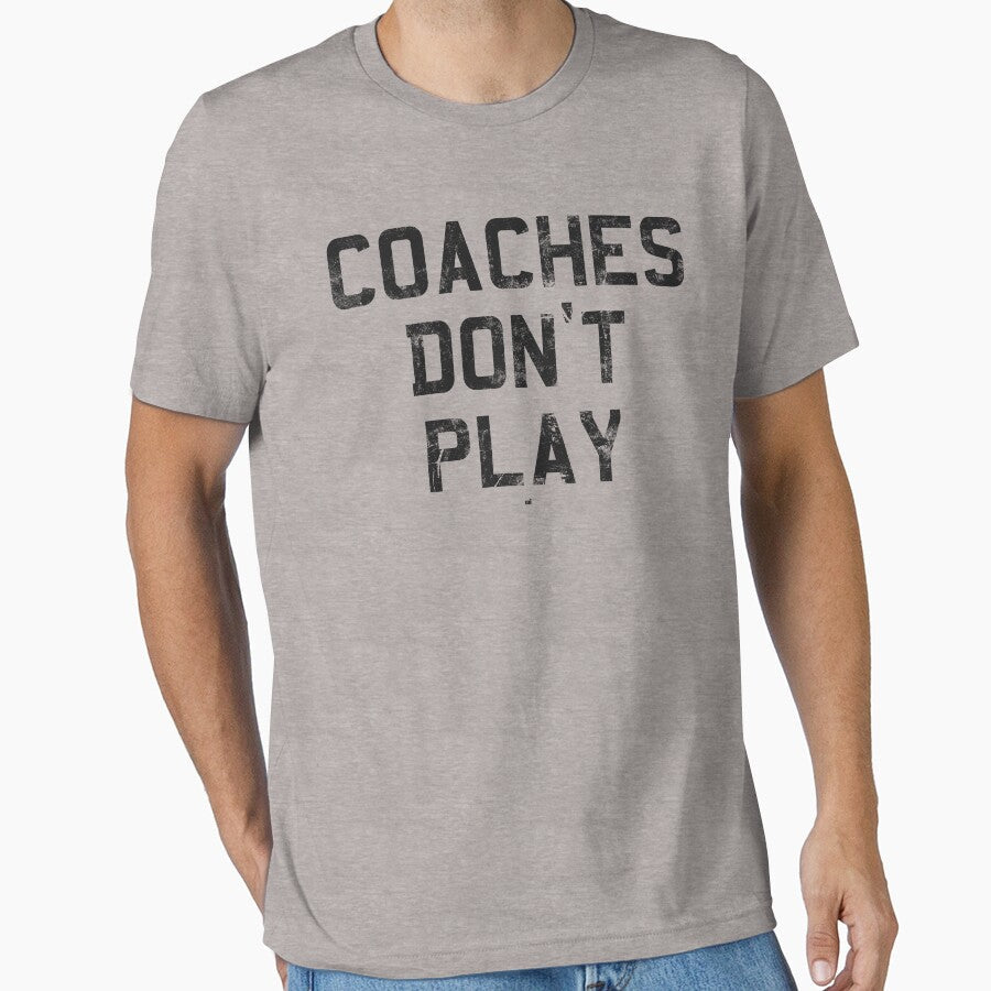 Coaches Don't Play by m. i. - Adult & Kids T-Shirts, Sweatshirts & Hoodies apparel design preview 1