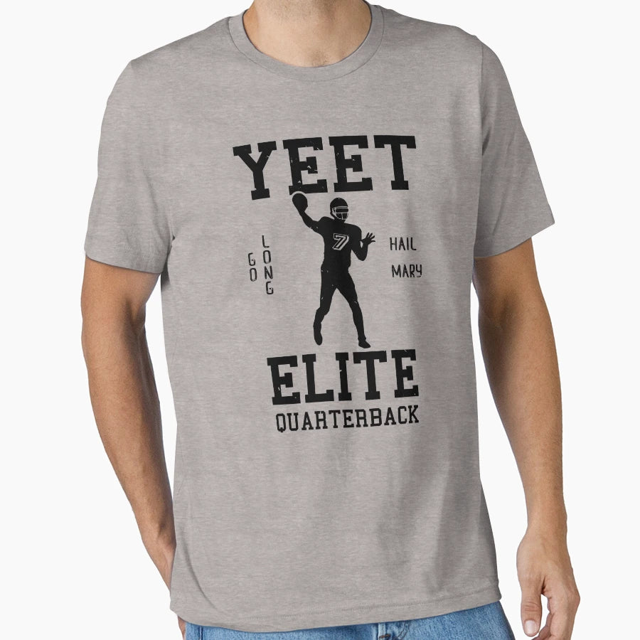 Yeet Elite Quarterback Football Fan T-Shirt - Casual Everyday Wear Unisex - T-Shirt, Sweatshirt, Hoodie