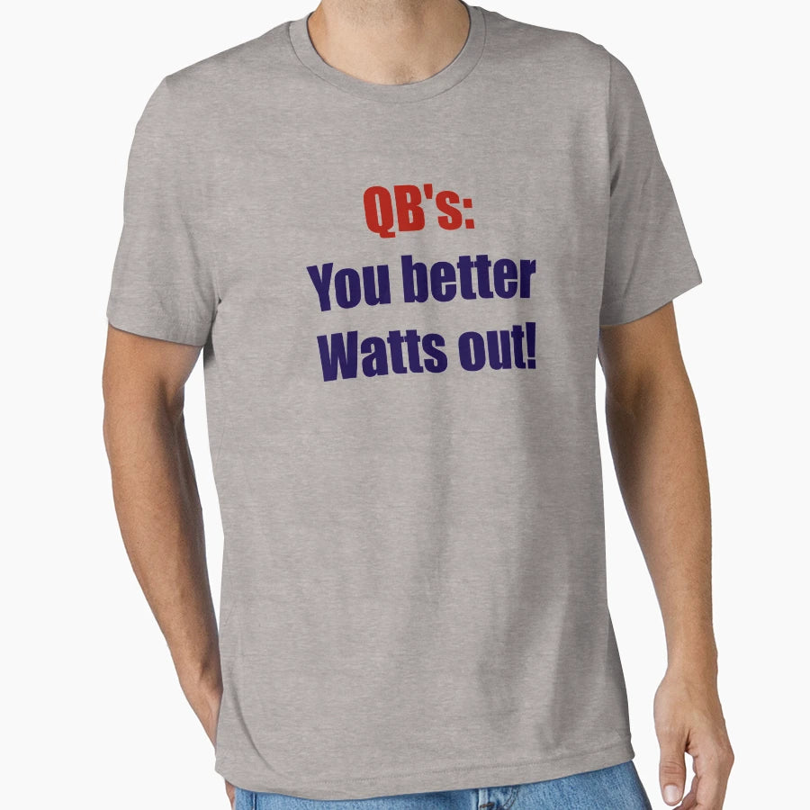 Qbs You Better Watts Out T-Shirt - Graphic Print Unisex - T-Shirt, Sweatshirt, Hoodie
