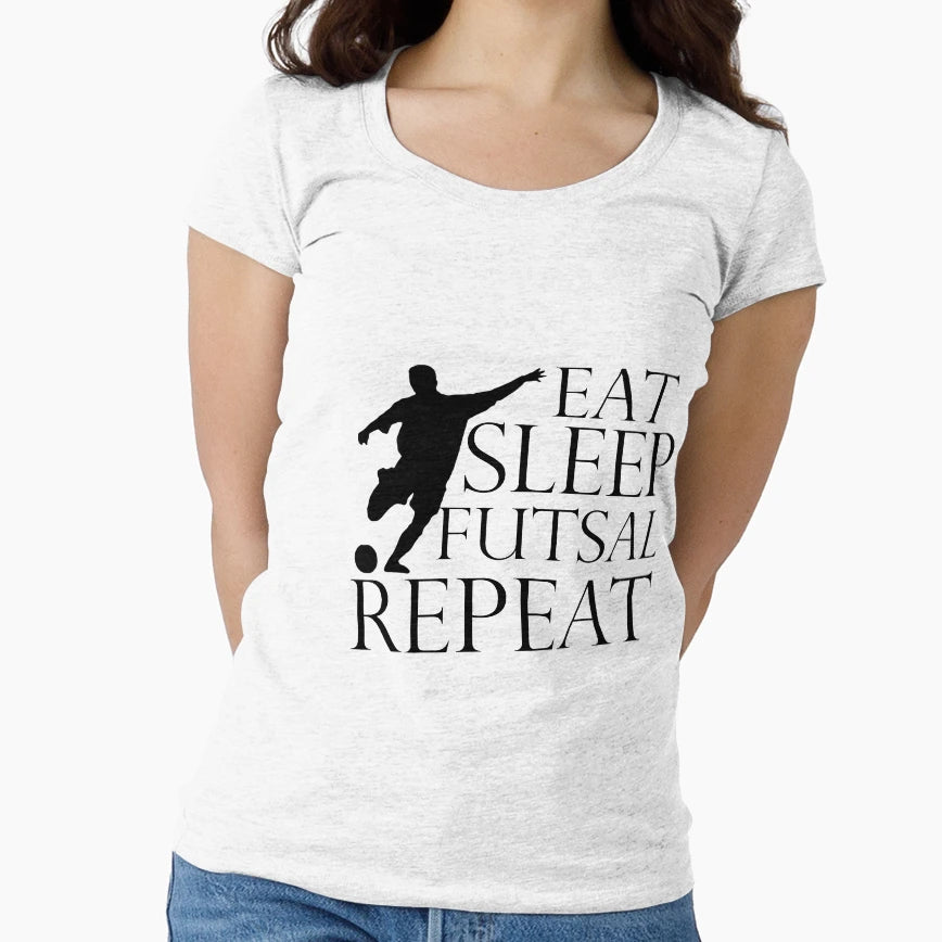 Eat Sleep Futsal Repeat T-Shirt - Casual Everyday Wear Men Women - T-Shirt, Sweatshirt, Hoodie