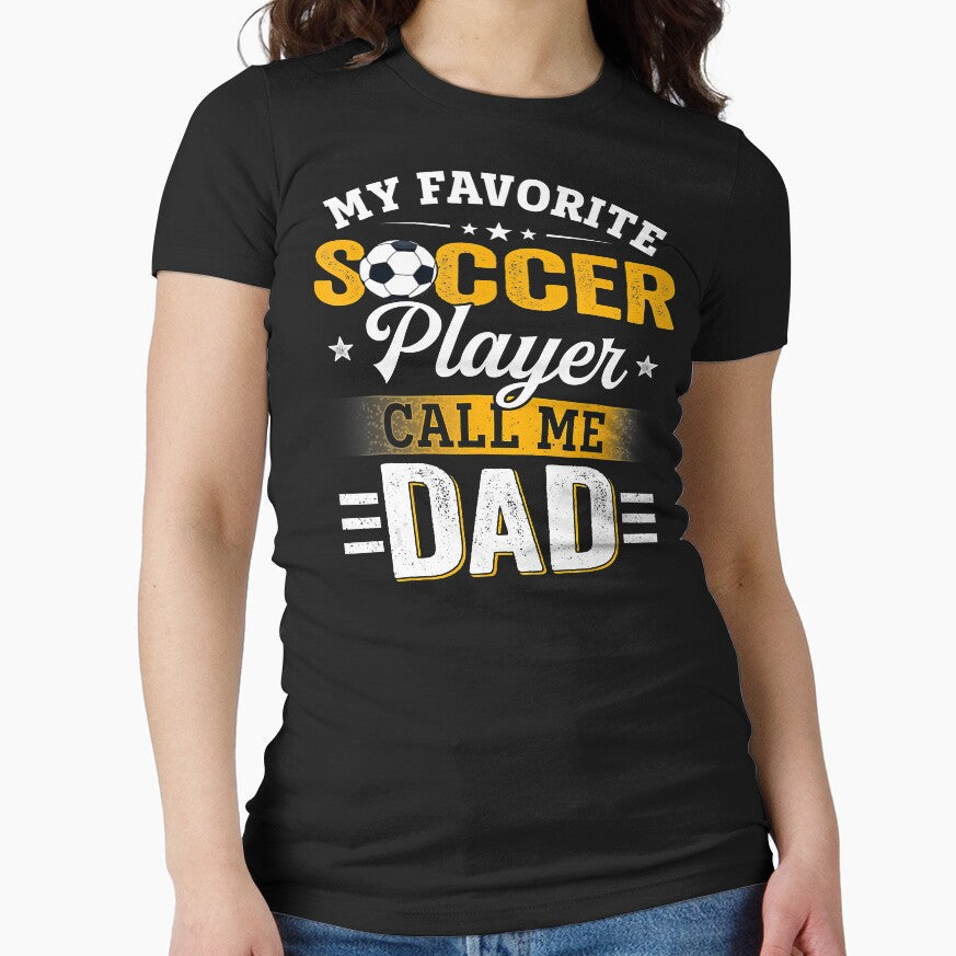 My Favorite Soccer Player Calls Me Dad Father's Day - Adult & Kids T-Shirts, Sweatshirts & Hoodies apparel design preview 1