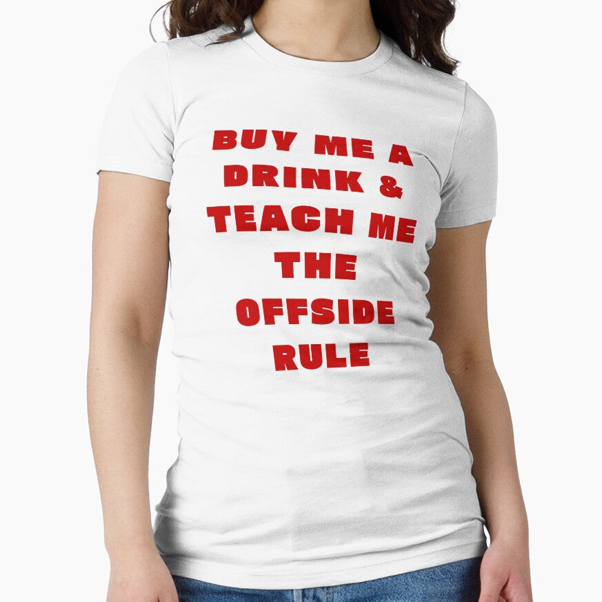 BUY ME A DRINK TEACH THE OFFSIDE RULE by Mialano - Adult & Kids T-Shirts, Sweatshirts & Hoodies apparel design preview 1
