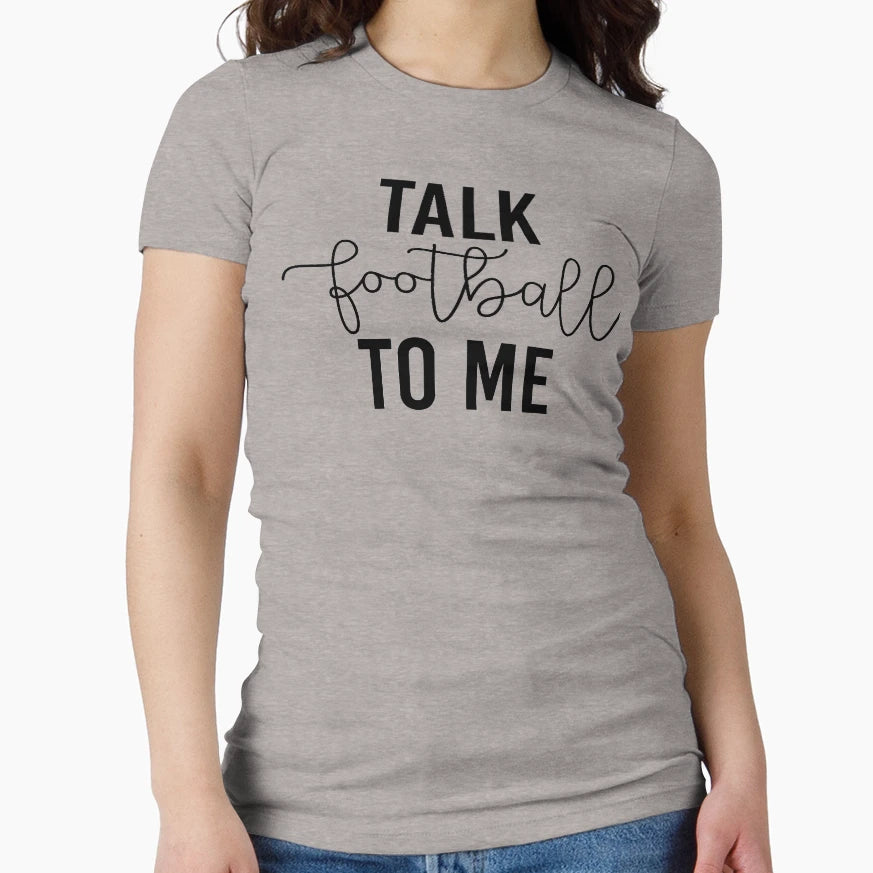 Talk Football To Me T-Shirt - Aesthetic Graphic Unisex - T-Shirt, Sweatshirt, Hoodie