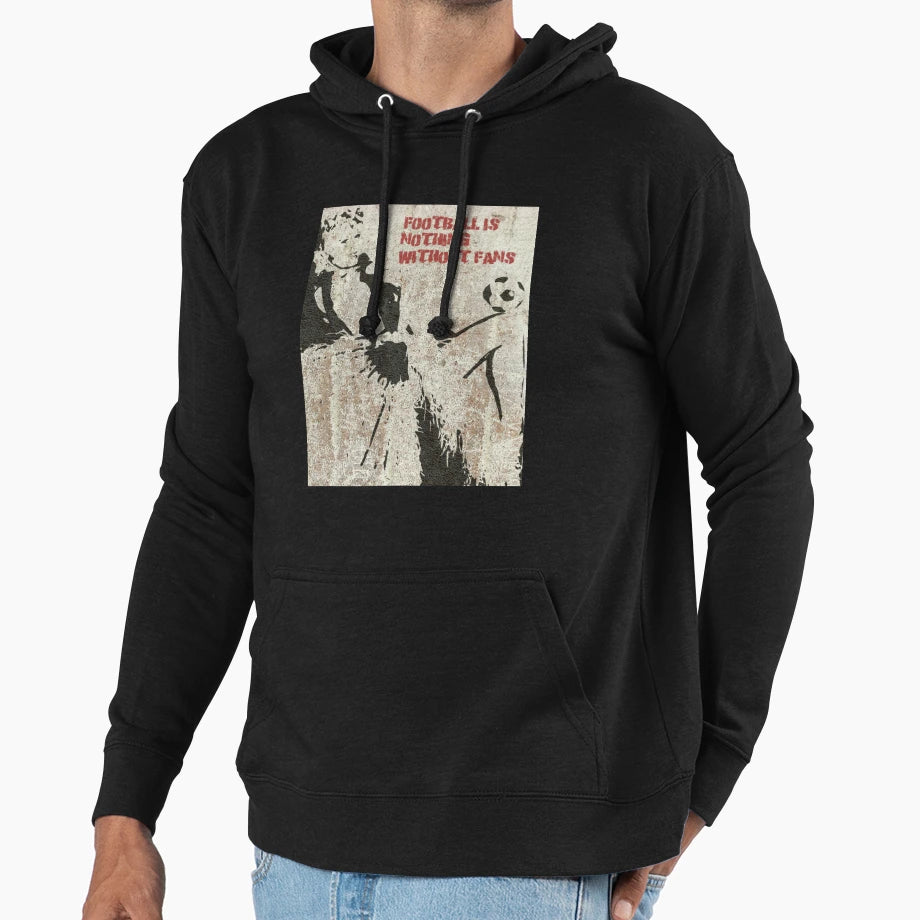 Football Is Nothing Without Fans Hoodie - Trendy Graphic for Adults - T-Shirt, Sweatshirt, Hoodie