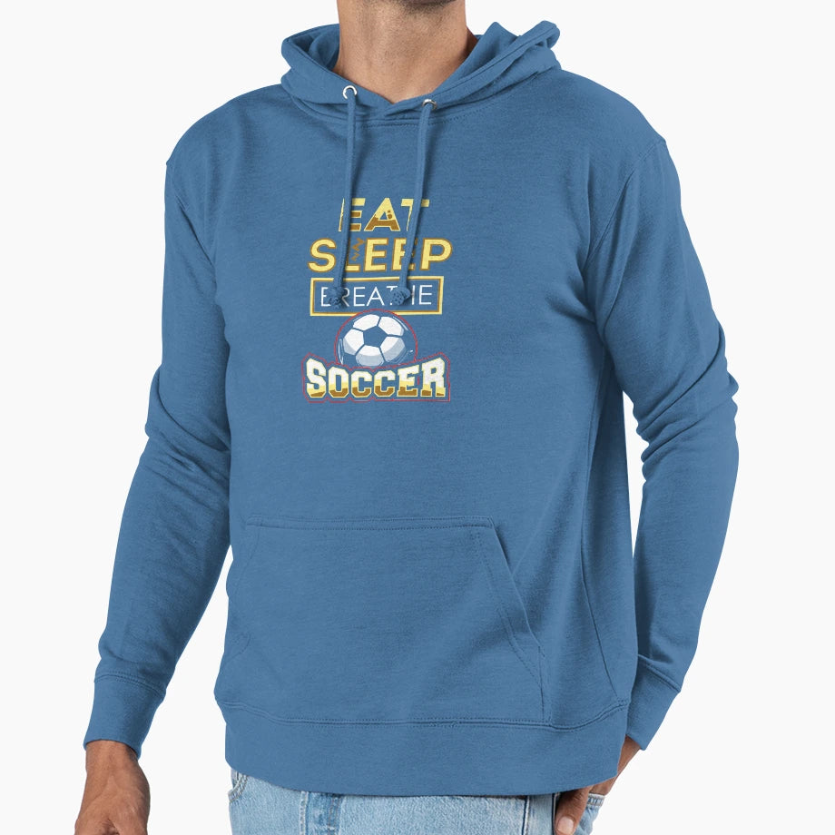 Eat Sleep Breathe Soccer Soccer Lover Hoodie - Novelty Apparel for Adults - T-Shirt, Sweatshirt, Hoodie