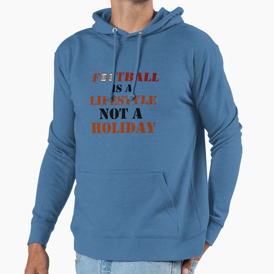 Football Is Lifestyle Not Holiday Hoodie - Unique Graphic Unisex - T-Shirt, Sweatshirt, Hoodie