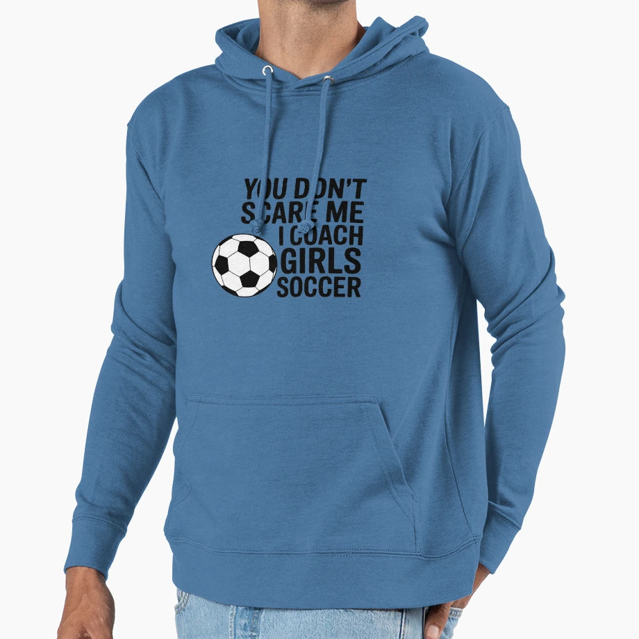 Coaches Gift You Dont Scare Me I Coach Hoodie - Trendy Graphic for Adults - T-Shirt, Sweatshirt, Hoodie