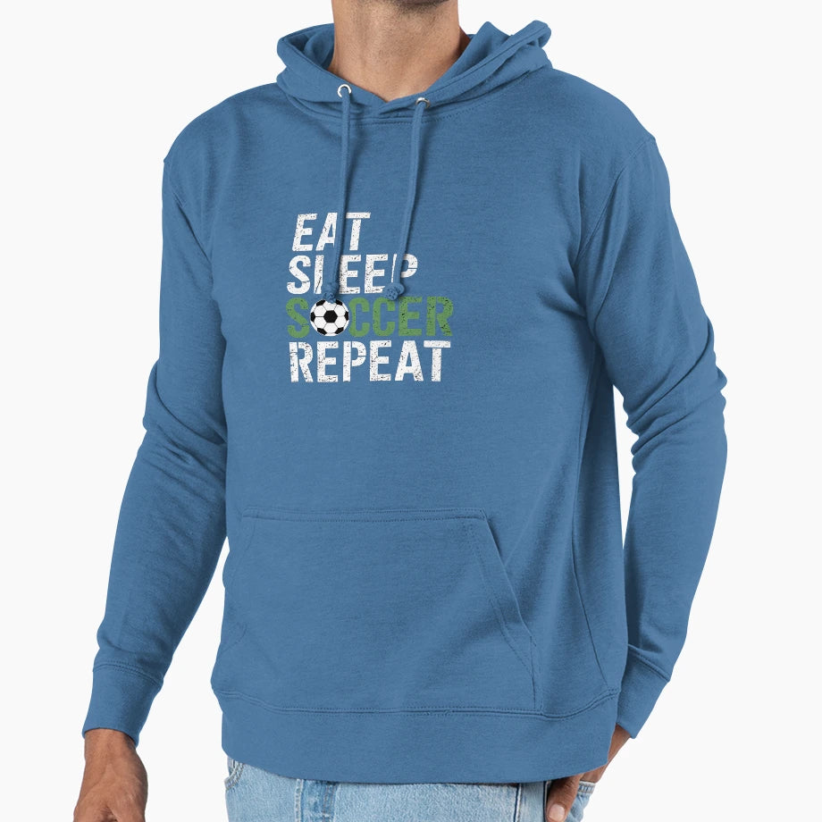 Eat Sleep Soccer Repeat Sport Hoodie - Casual Everyday Wear Men Women - T-Shirt, Sweatshirt, Hoodie