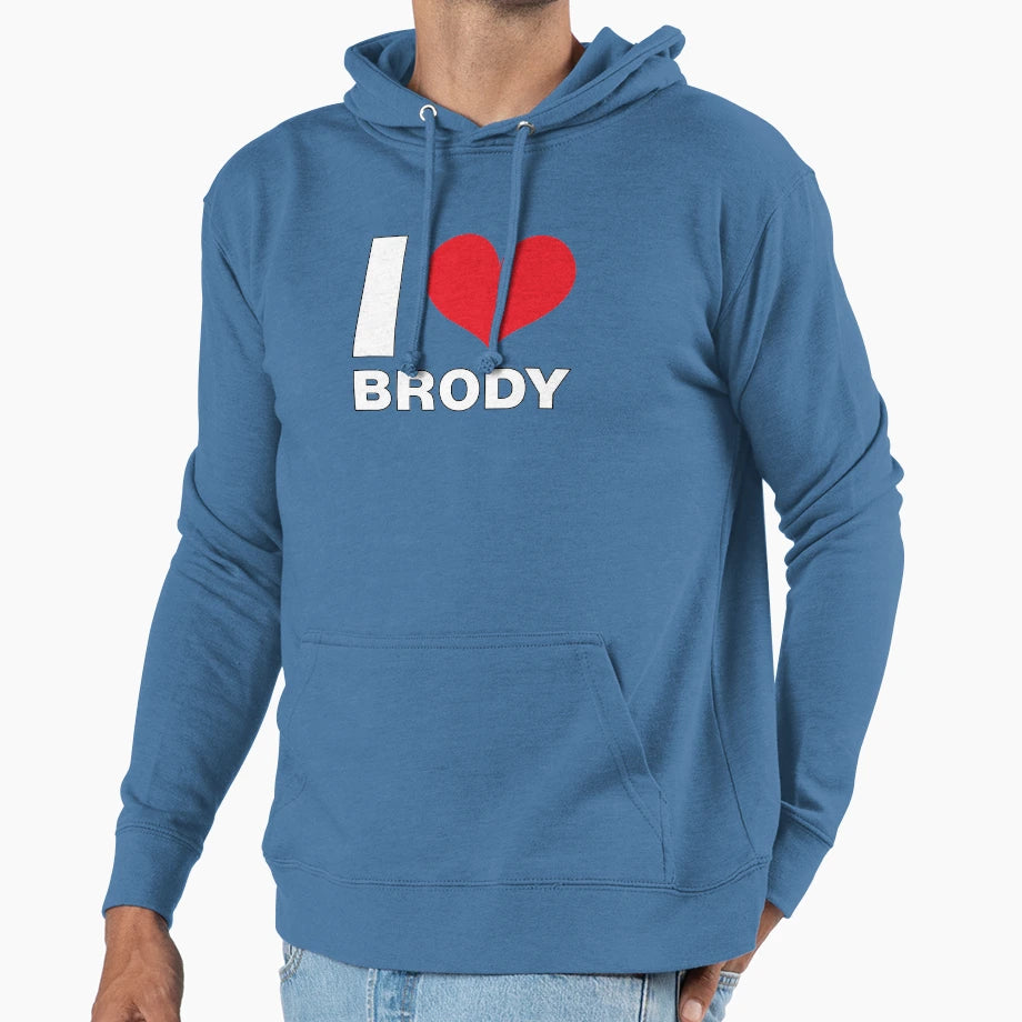 I Love Brody Child Name Hoodie - Casual Everyday Wear Men Women - T-Shirt, Sweatshirt, Hoodie