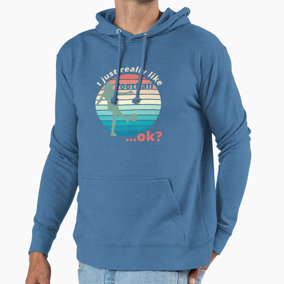 I Just Really Like Football Ok Hoodie - Trendy Graphic Unisex - T-Shirt, Sweatshirt, Hoodie