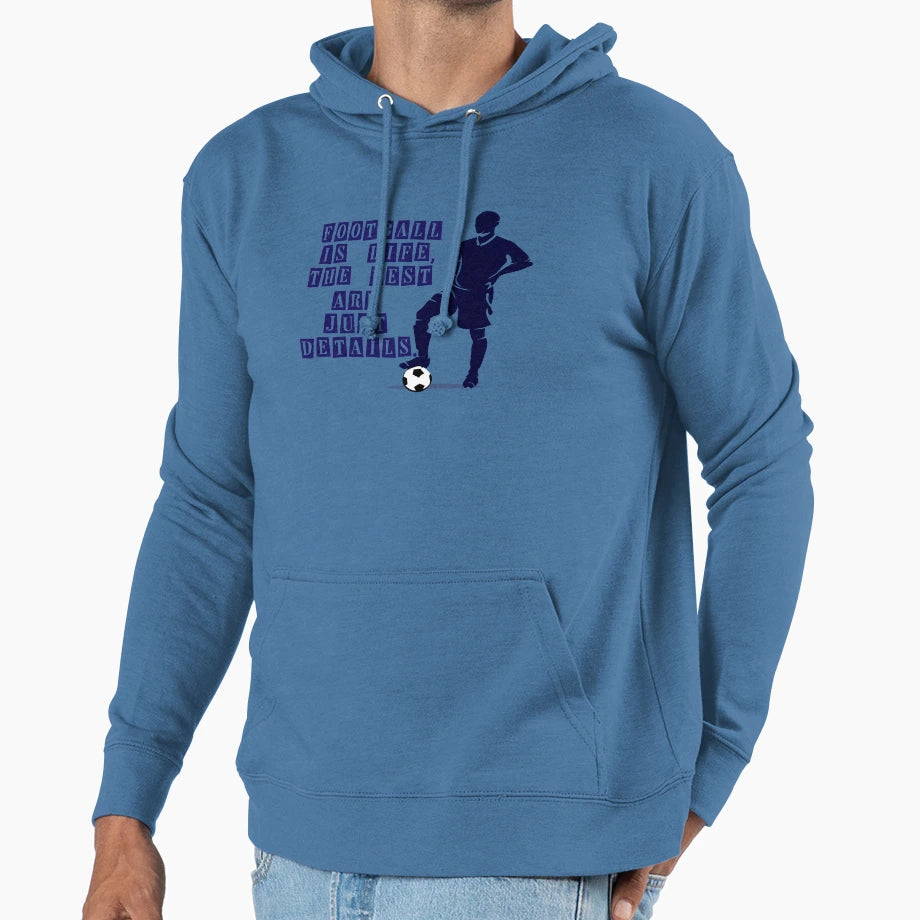 Football Is Life Rest Are Just Hoodie - Casual Everyday Wear Men Women - T-Shirt, Sweatshirt, Hoodie