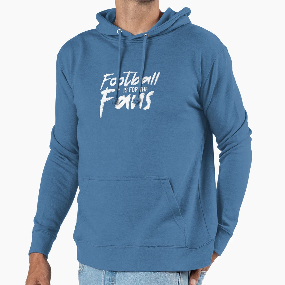 Football Is Fans Hoodie - Streetwear Style for Adults - T-Shirt, Sweatshirt, Hoodie