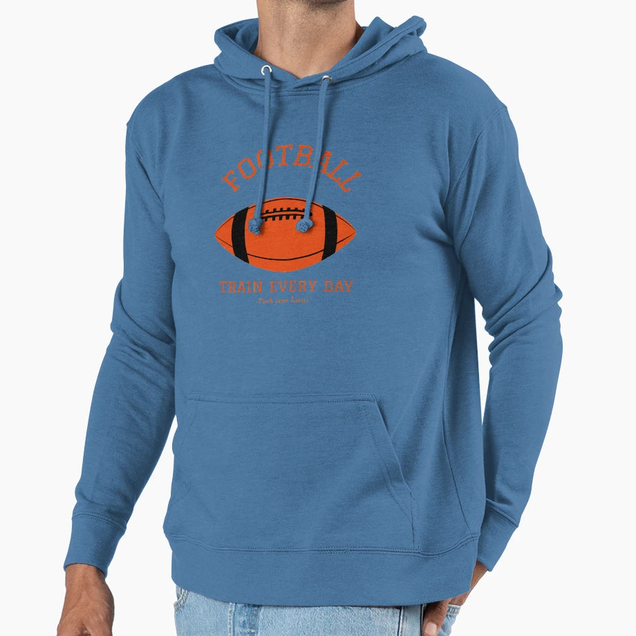 Football Train Every Day Push Your Hoodie - Casual Everyday Wear Men Women - T-Shirt, Sweatshirt, Hoodie