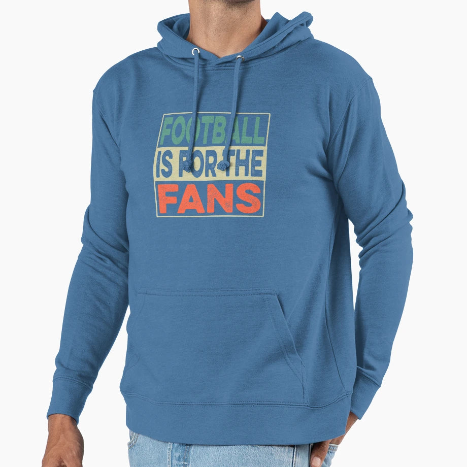 Football Is Fans Hoodie - Trendy Graphic Unisex - T-Shirt, Sweatshirt, Hoodie