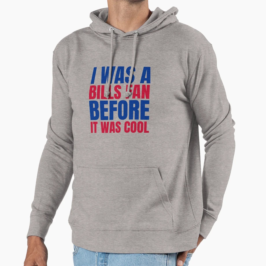 I Was Bills Fan Before I Was T-Shirt - Casual Everyday Wear for Adults - T-Shirt, Sweatshirt, Hoodie