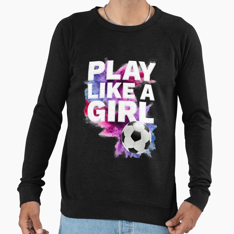 Play Like Womens Soccer Team Sweatshirt - Minimalist Print for Adults - T-Shirt, Sweatshirt, Hoodie