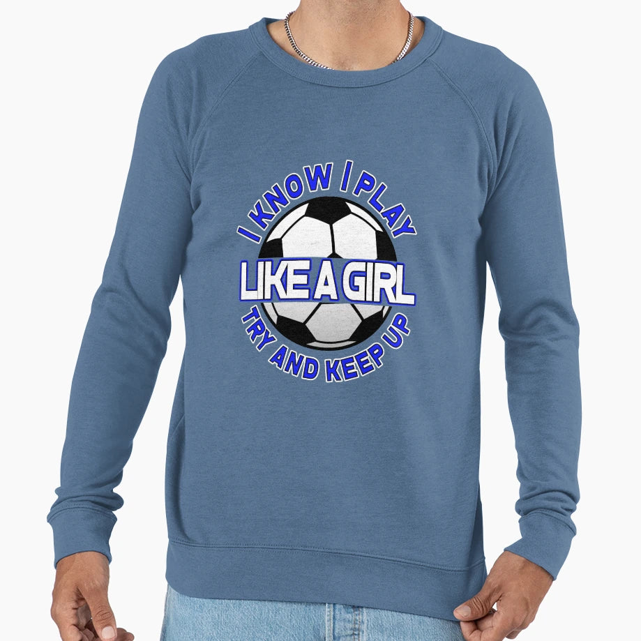 I Know I Play Like Try And Keep Sweatshirt - Custom Art Print for Adults - T-Shirt, Sweatshirt, Hoodie
