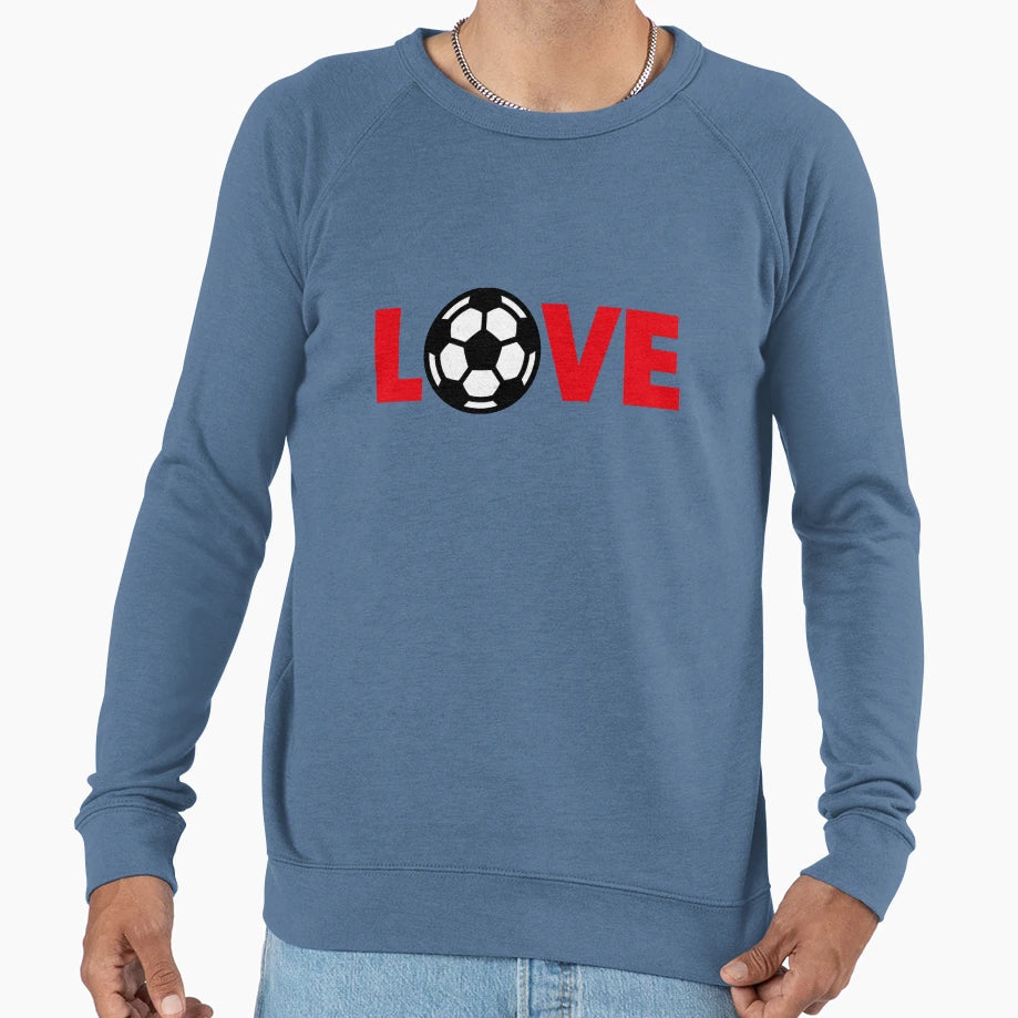 Football Love Soccer Love Sweatshirt - Streetwear Style Men Women - T-Shirt, Sweatshirt, Hoodie