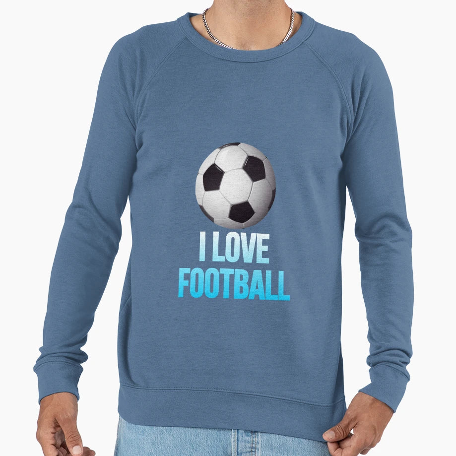 I Love Football Sweatshirt - Streetwear Style Unisex - T-Shirt, Sweatshirt, Hoodie
