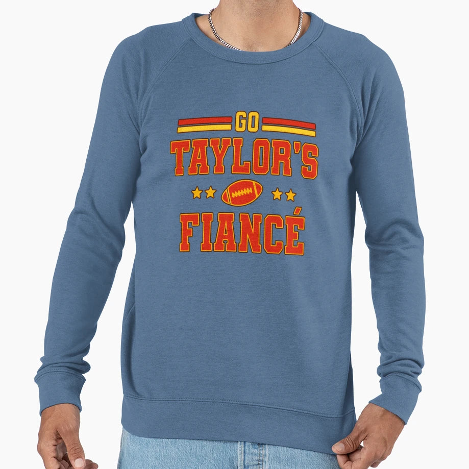 Go Taylors Fianc Sweatshirt - Streetwear Style Men Women - T-Shirt, Sweatshirt, Hoodie