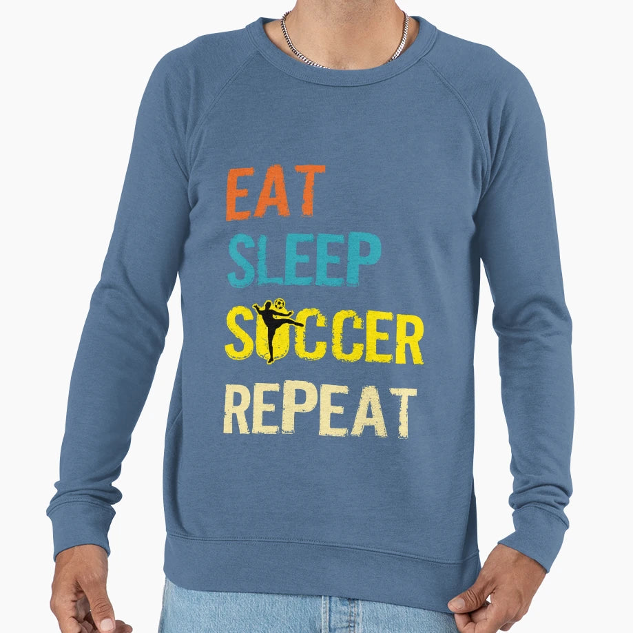 Eat Sleep Soccer Repeat Football Sport Sweatshirt - Unique Graphic Unisex - T-Shirt, Sweatshirt, Hoodie