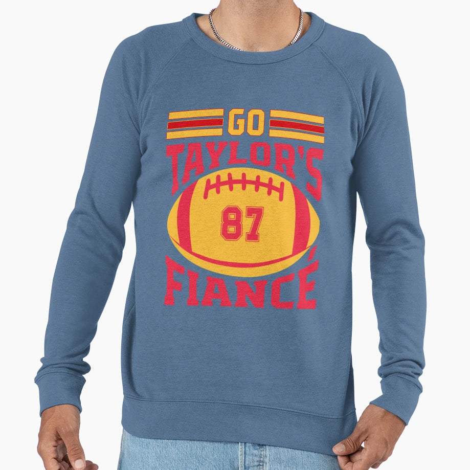 Go Taylors Fiance Sweatshirt - Graphic Print Unisex - T-Shirt, Sweatshirt, Hoodie