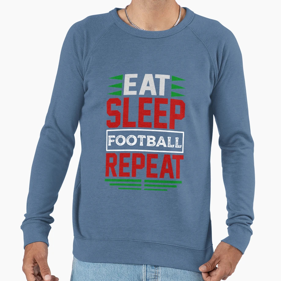 Eat Sleep Football Repeat Dark Sweatshirt - Streetwear Style Unisex - T-Shirt, Sweatshirt, Hoodie