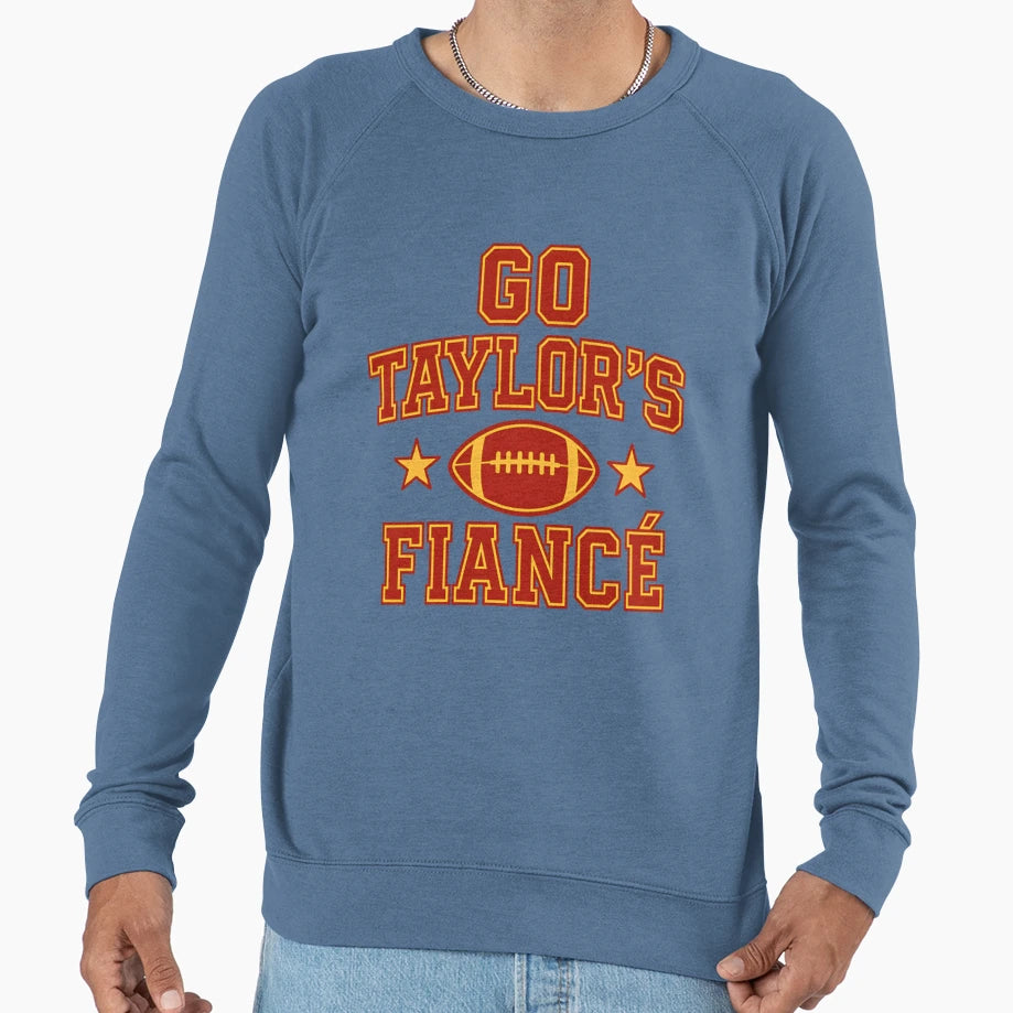 Go Taylors Fianc Sweatshirt - Casual Everyday Wear Unisex - T-Shirt, Sweatshirt, Hoodie