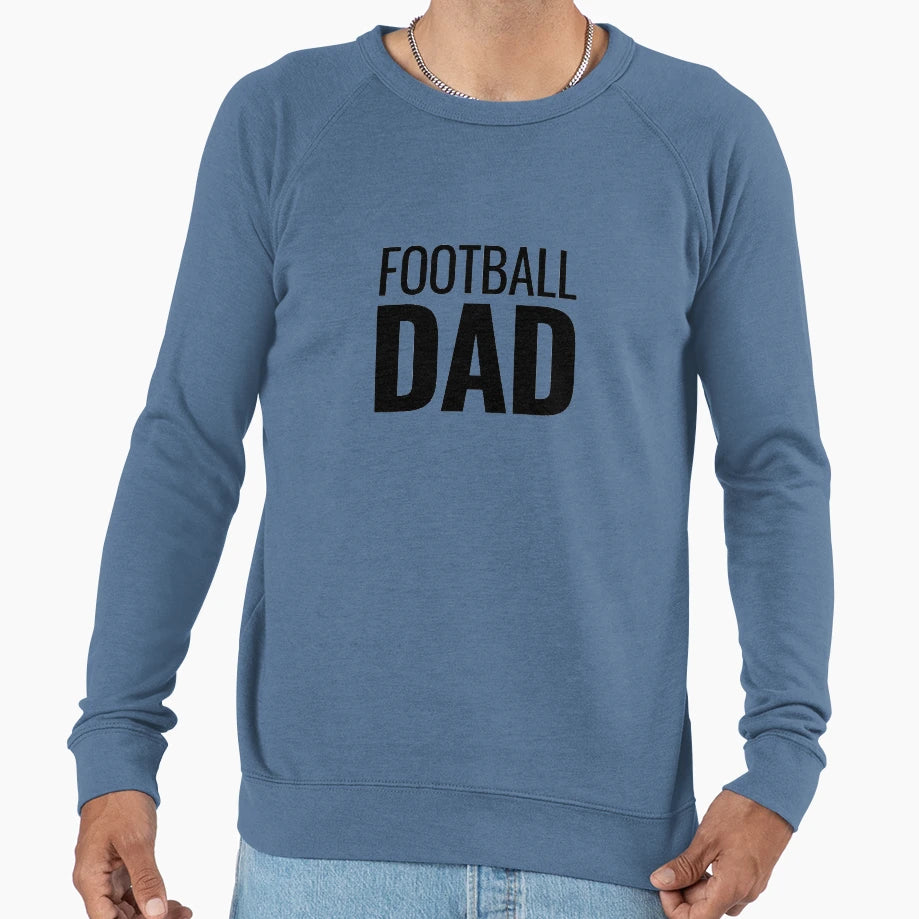 Football Dad Sweatshirt - Streetwear Style Men Women - T-Shirt, Sweatshirt, Hoodie