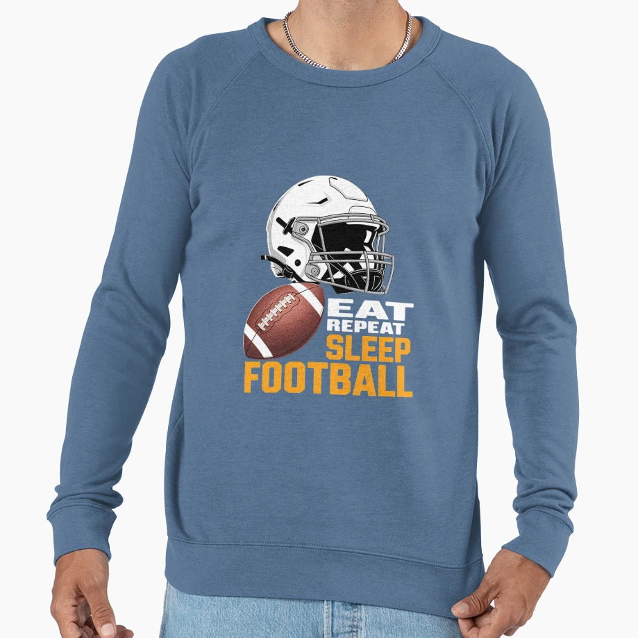Eat Sleep Football Repeat Funny Sweatshirt - Casual Everyday Wear Men Women - T-Shirt, Sweatshirt, Hoodie