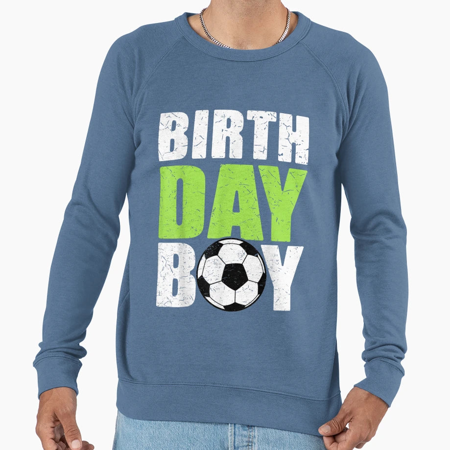 Birthday Soccer Player Striker Sweatshirt - Fun Novelty Design Men Women - T-Shirt, Sweatshirt, Hoodie