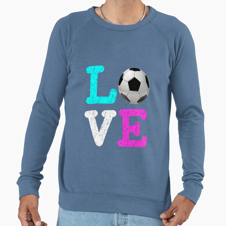 Fun Soccer Love Gift Sweatshirt - Streetwear Style Unisex - T-Shirt, Sweatshirt, Hoodie