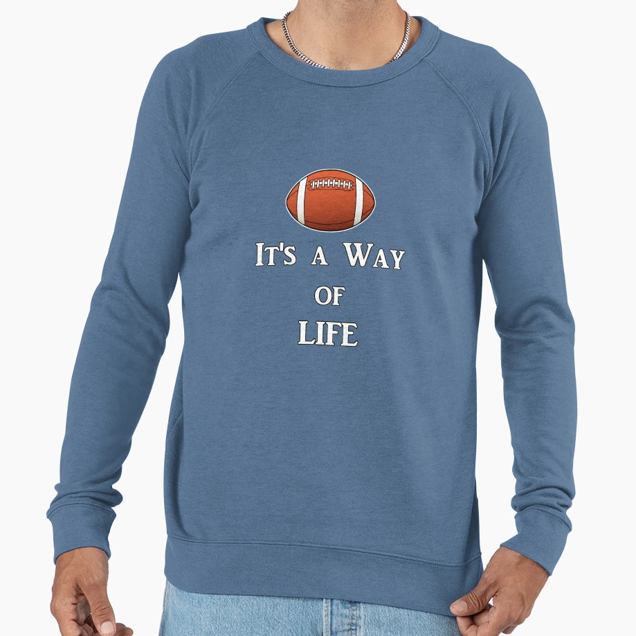 Football Its Way Life Sweatshirt - Streetwear Style for Adults - T-Shirt, Sweatshirt, Hoodie