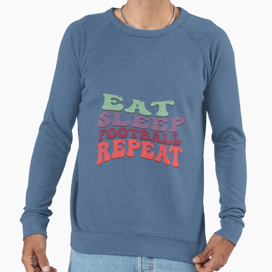 Eat Sleep Football Repeat Sweatshirt - Fun Novelty Design Men Women - T-Shirt, Sweatshirt, Hoodie