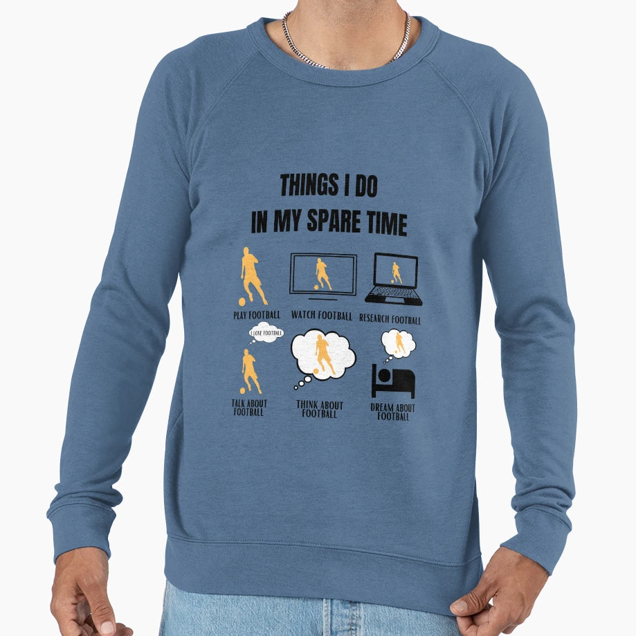 Football Funny Soccer Player Sweatshirt - Novelty Apparel for Adults - T-Shirt, Sweatshirt, Hoodie