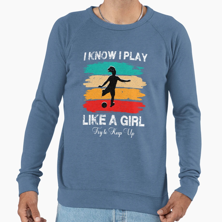 I Know I Play Like Try To Keep Sweatshirt - Aesthetic Graphic for Adults - T-Shirt, Sweatshirt, Hoodie