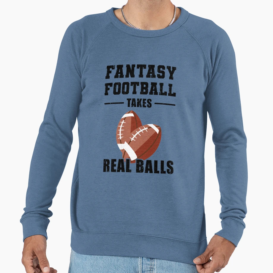 Fantasy Football Takes Real Balls Sweatshirt - Aesthetic Graphic Men Women - T-Shirt, Sweatshirt, Hoodie