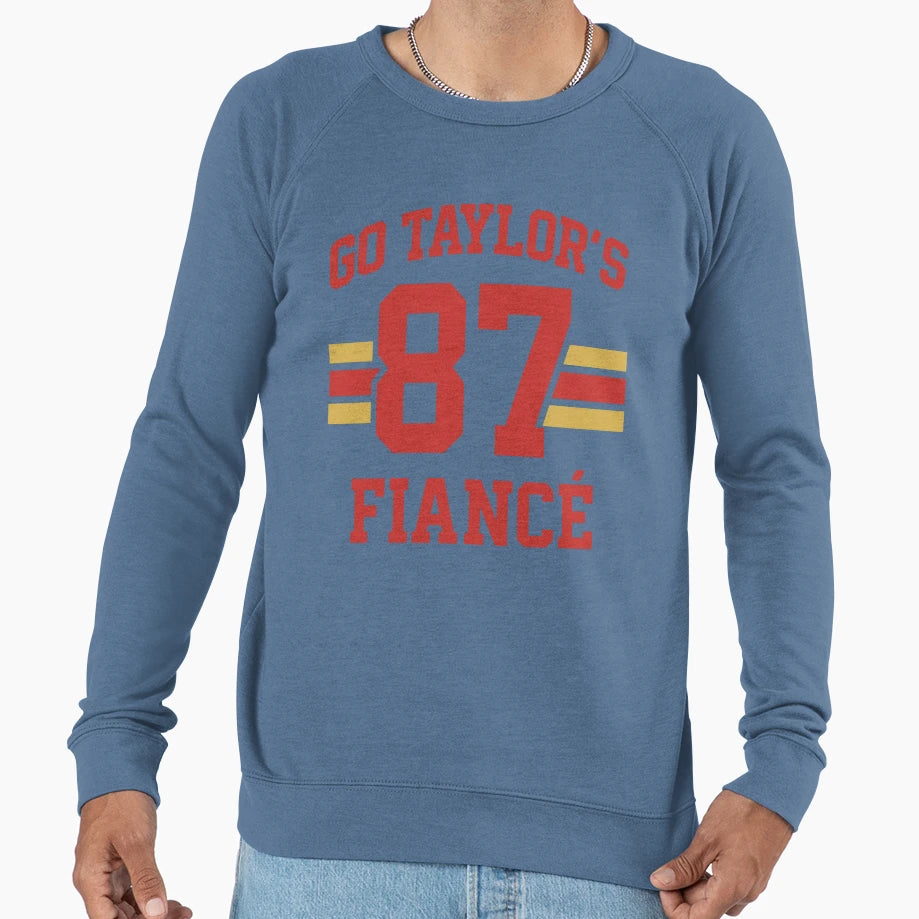 Go Taylors Fiance Sweatshirt - Fun Novelty Design Unisex - T-Shirt, Sweatshirt, Hoodie