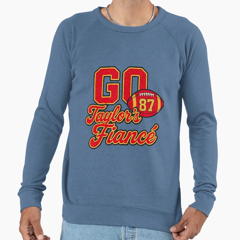 Go Taylors Fianc Funny Sweatshirt - Trendy Graphic Men Women - T-Shirt, Sweatshirt, Hoodie