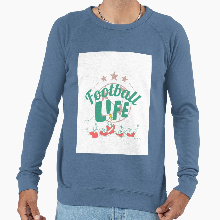 Football Life Sweatshirt - Streetwear Style Men Women - T-Shirt, Sweatshirt, Hoodie