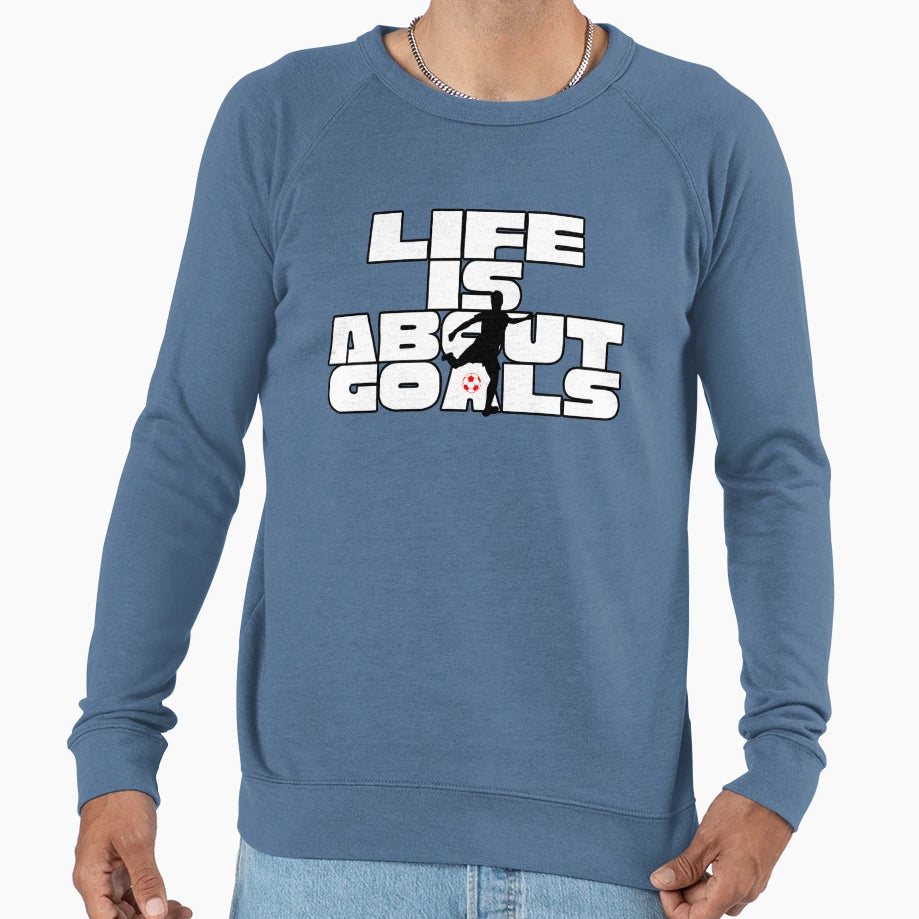 Life Is About Goals Soccer Sweatshirt - Aesthetic Graphic for Adults - T-Shirt, Sweatshirt, Hoodie