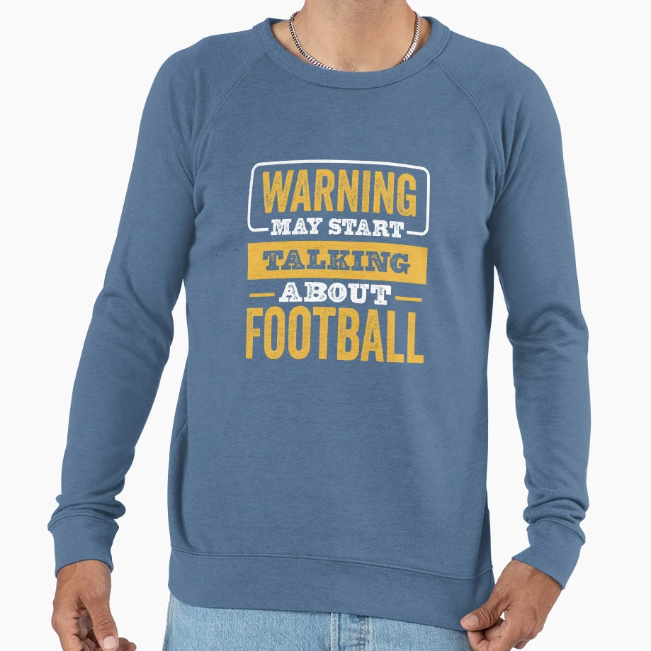 Warning May Start Talking About Sweatshirt - Unique Graphic Unisex - T-Shirt, Sweatshirt, Hoodie
