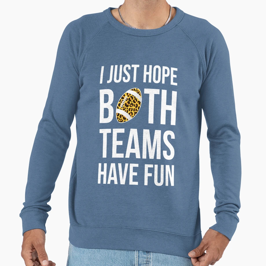 I Just Hope Both Teams Have Fun Iii Sweatshirt - Unique Graphic Men Women - T-Shirt, Sweatshirt, Hoodie