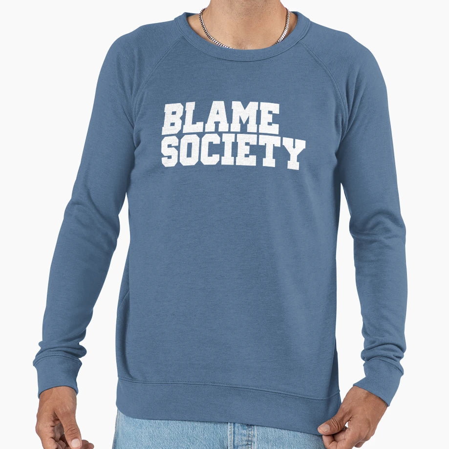 Blame Society Sweatshirt - Casual Everyday Wear Men Women - T-Shirt, Sweatshirt, Hoodie